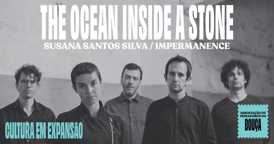 THE OCEAN INSIDE A STONE | SUSANA SANTOS SILVA / IMPERMANENCE - Cultura em Expansão 2021