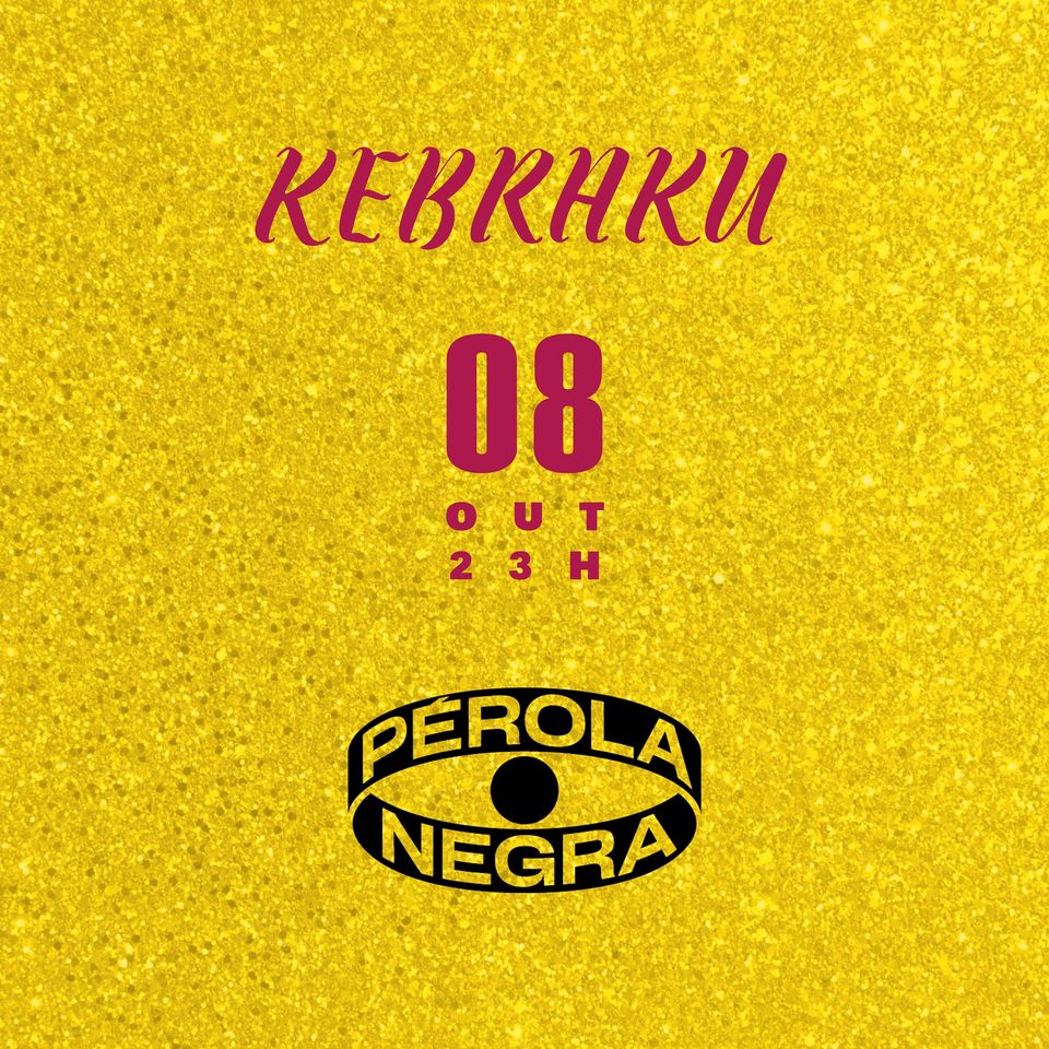 KEBRAKU - A FESTA - Pérola Negra Club