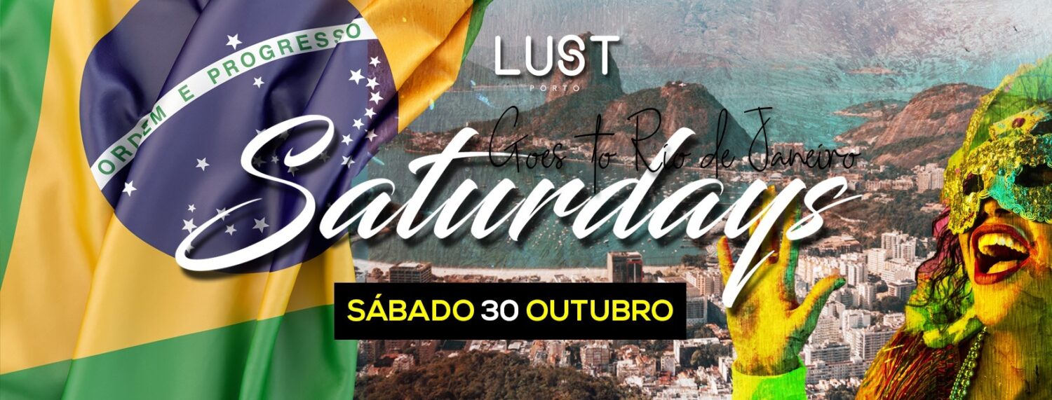 Lust Saturdays • Goes to Rio de Janeiro • Lust Porto • 30 Novembro