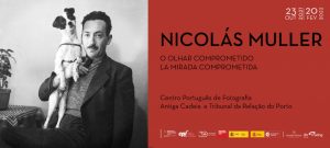 Nicolás Muller - O olhar comprometido - CPF - Centro Português de Fotografia 