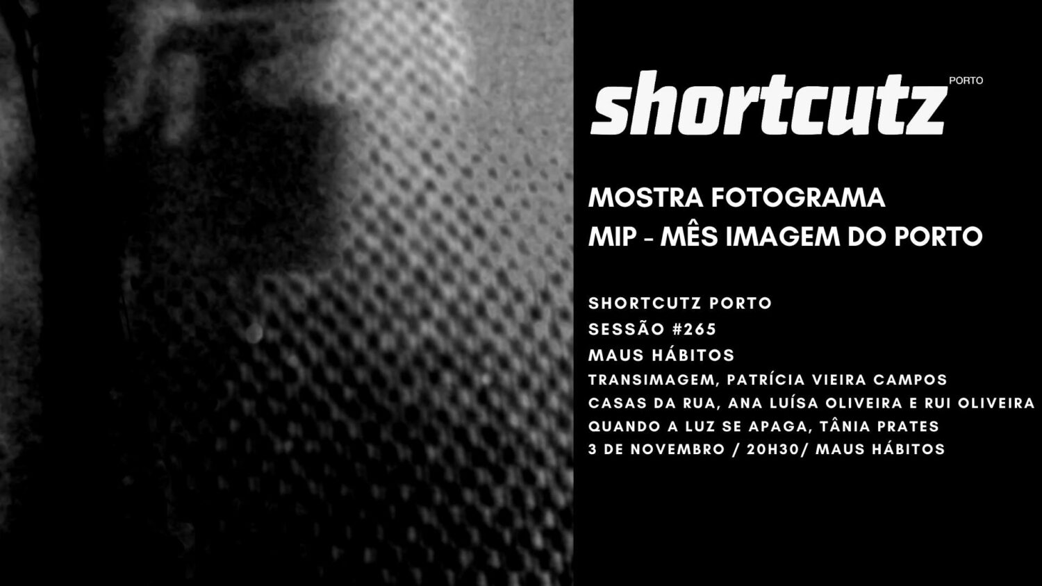 Shortcutz Porto #265 Mostra Fotograma MIP (Mês da Imagem do Porto