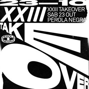 XXIII TAKEOVER - Pérola Negra