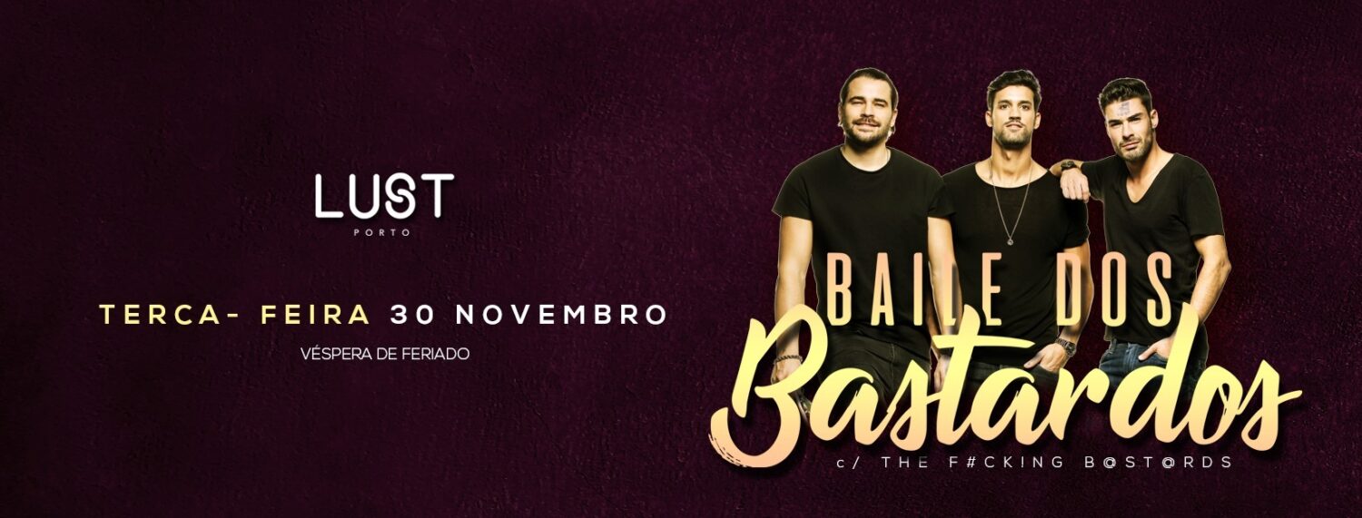 Baile dos Bastardos • Lust Porto • 30 Novembro (VF)