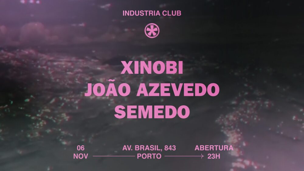 Xinobi - João Azevedo - Semedo no Industria Club Porto