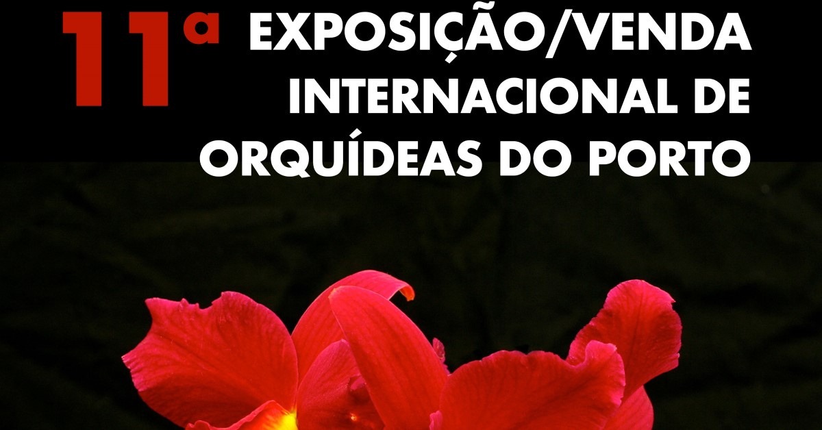 11ª Exposição Internacional de Orquídeas do Porto