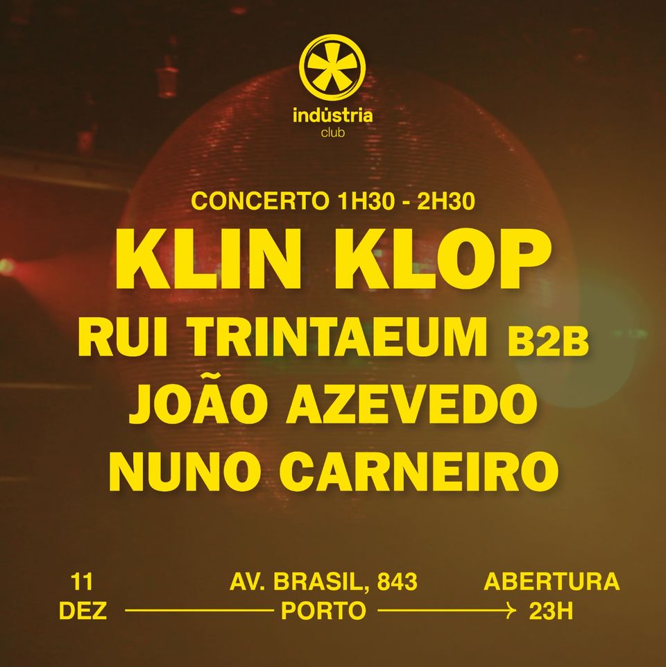 Klin Klop (concerto) + Rui Trintaeum b2b João Azevedo + Nuno Carneiro - Industria Club