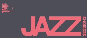 Jazz Sessions - Era uma vez em Paris