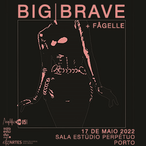 Big Brave + FÅGelle - Sala Estúdio Perpétuo