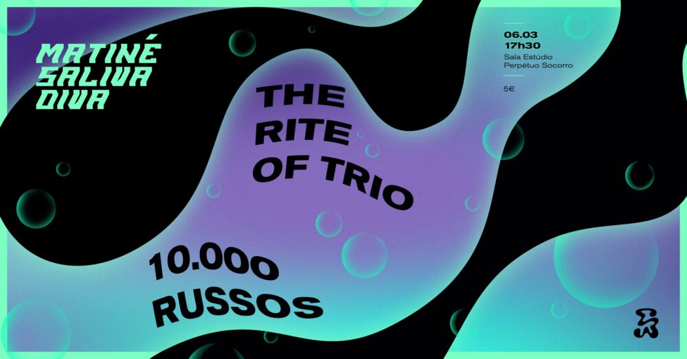 Matiné Saliva Diva #5 The Rite of Trio + 10 000 Russos