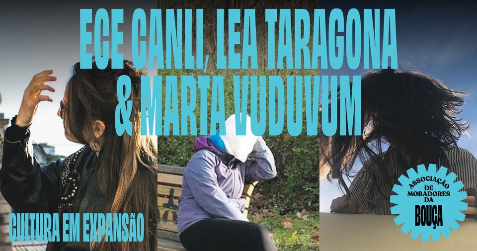 Ece Canli, Lea Taragona & Marta Vuduvum