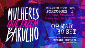 Mulheres que Fazem Barulho - Cenas do Rock Português Casa Comum - Cultura U.Porto