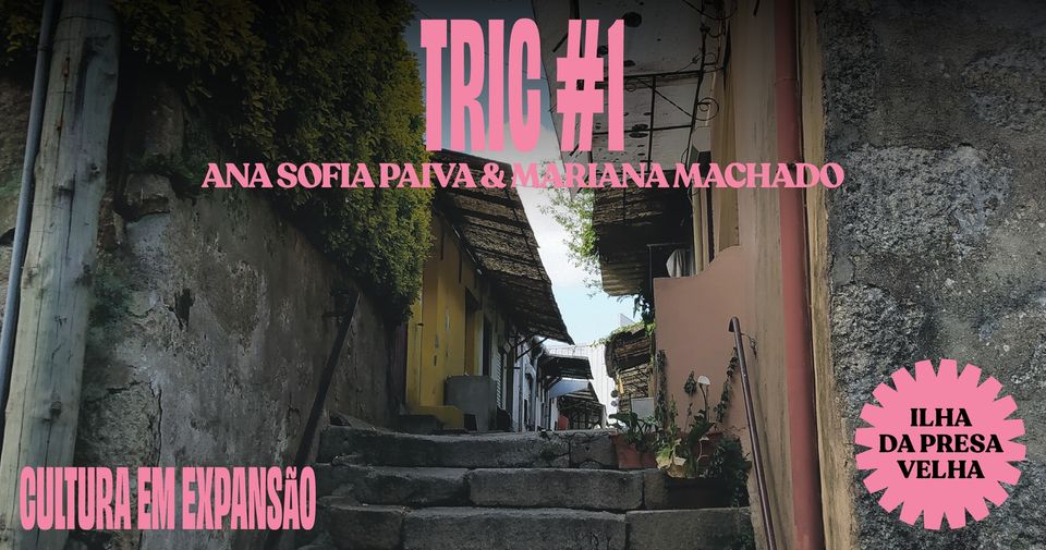 TRIC #1 • Ana Sofia Paiva & Mariana Machado