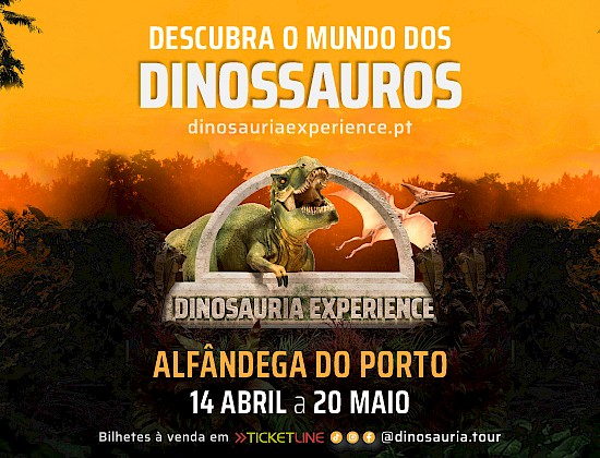 Dinosauria Experience - Alfândega do Porto