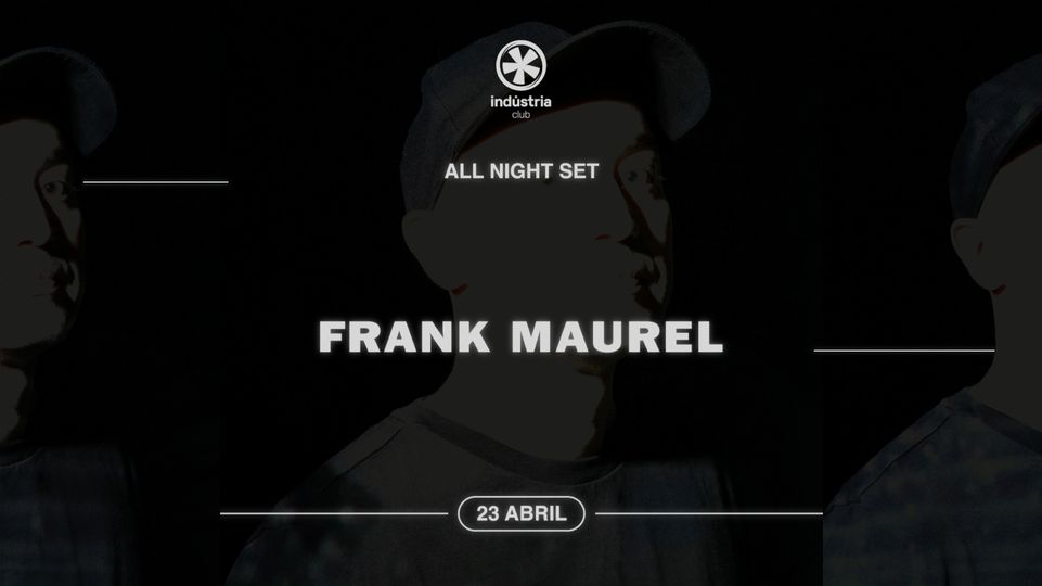 FRANK MAUREL ALL NIGHT SET INDUSTRIA CLUB