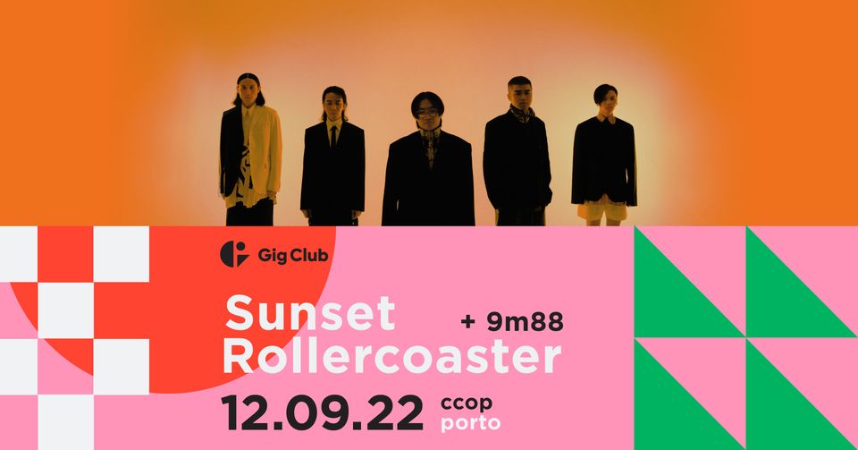 Sunset Rollercoaster + 9m88 - Gig Club Porto
