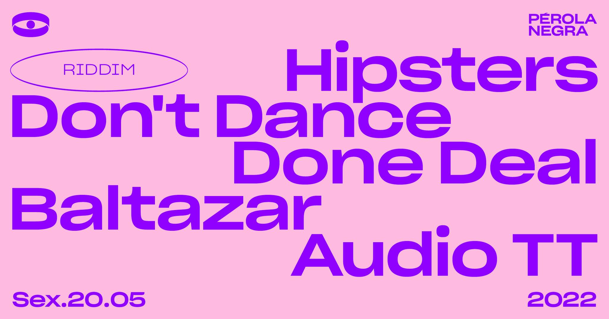 Riddim - Hipsters Don’t Dance, Done Deal, Baltazar, Audio TT