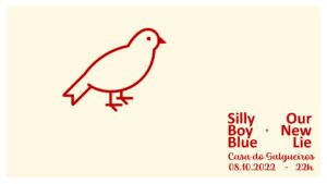 Silly Boy Blue + Our New Lie - Casa do Salgueiros