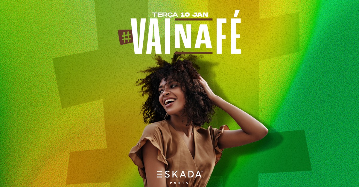 #VaiNaFé 10 JAN Eskada Porto