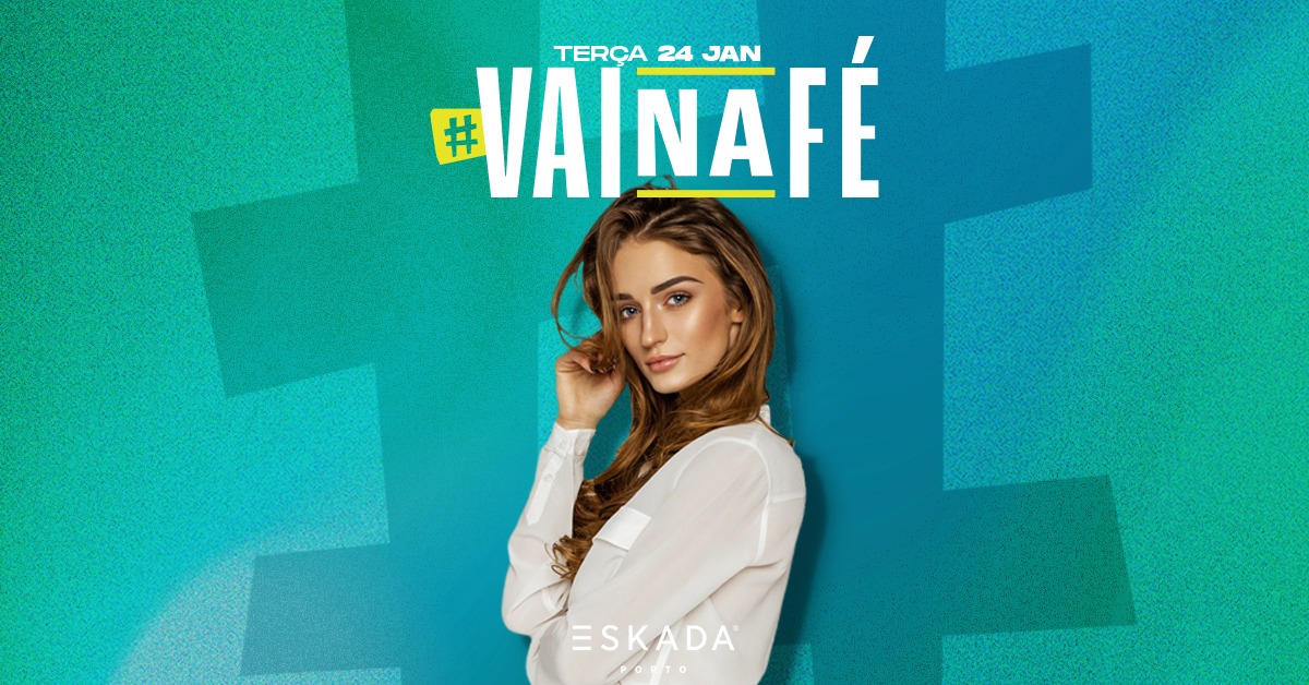 #VaiNaFé // 24 JAN Eskada Porto