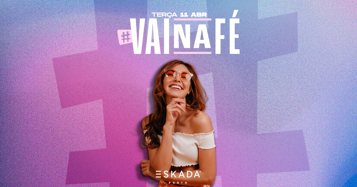 #VaiNaFé - Eskada Porto