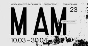 MAM’23 - Mês da Arquitetura da Maia