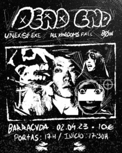DEAD END + UNEXIST+ ALL KINGDOMS FALL + BOW @ BARRACUDA CLUBE DE ROQUE