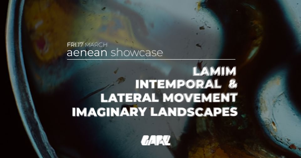 aenean showcase Intemporal b2b Lateral Movement + Lamim + Imaginary Landscapes