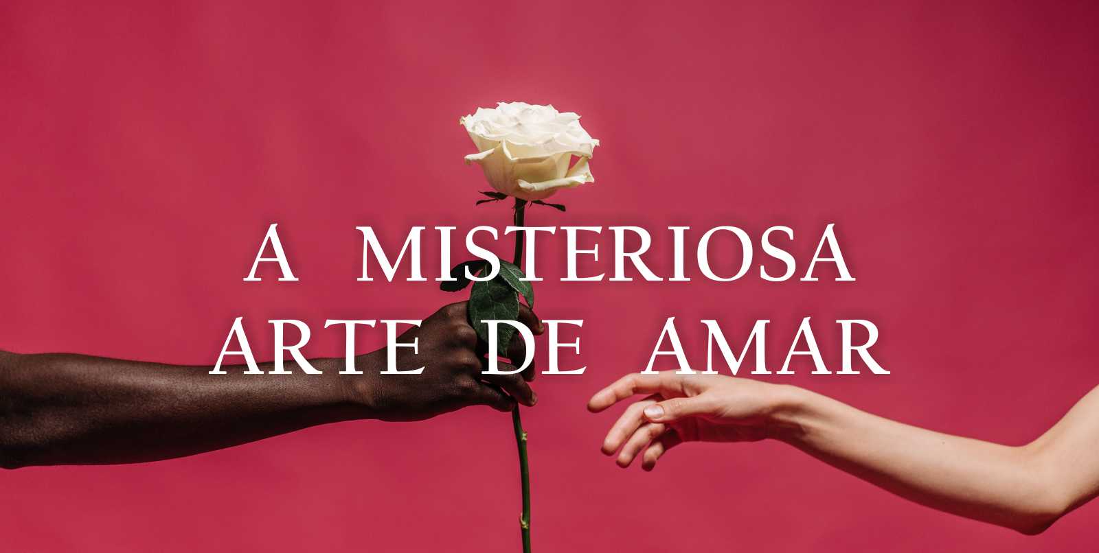 A Misteriosa Arte de Amar - Nova Acrópole Porto