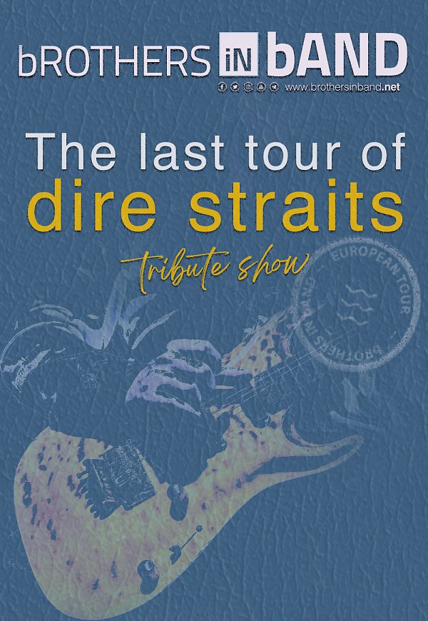 bROTHERS iN bAND presents dIRE sTRAITS Last tour