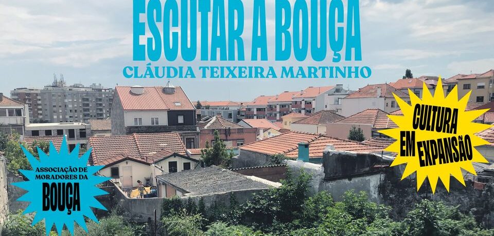 Escutar a Bouça • Cláudia Teixeira Martinho