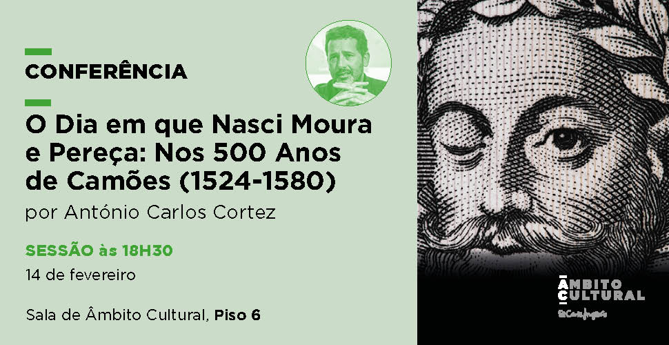 “O Dia em que Nasci Moura e Pereça: Nos 500 Anos de Camões (1524-1580)” por António Carlos Cortez