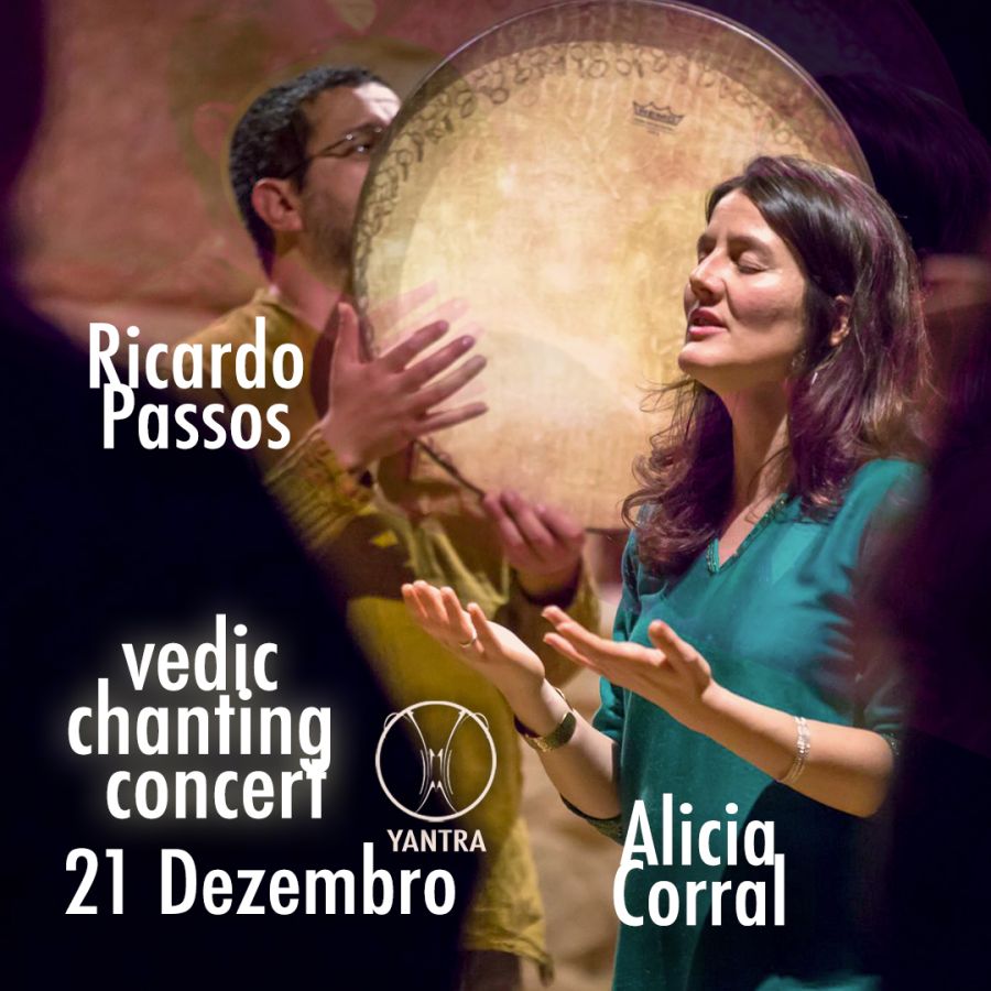 Vedic Chanting Concert com Ricardo Passos e Alicia Corral Quinta-feira, 21 de Dezembro (solstício) 21:30 https://www.youtube.com/watch?v=7x3ElAQUyOE https://www.youtube.com/watch?v=2DcNVIrSz9I Temos o prazer de anunciar um concerto de canto védico, ligação entre oriente e ocidente através da voz e instrumentos musicais multiculturais. Este concerto é um encontro de dois artistas apaixonados pelo som orgânico, natural, ancestral, meditativo, sagrado. A cantora Alicia Corral através da voz com cantos védicos (cantos antigos das escrituras védicas da India), mantras em sânscrito e canto Dhrupad (canto clássico indiano) e o multi-instrumentista Ricardo Passos através dos seus instrumentos tradicionais chegados de várias partes do mundo, como Ásia, Índia, China… O canto védico é a forma tradicional de cantar os Vedas (o livro sagrado do hinduísmo) e é feito através de mantras em sânscrito. De acordo com a tradição hindu, esses mantras foram ouvidos pelos ṛiṣi (grandes yoguis da Índia) num estado profundo de meditação, e são considerados sagrados. Eles datam de aproximadamente 3.500 anos e foram transmitidos oralmente na sua forma original de mestre para discípulo até hoje. A pronúncia correta é essencial, pois nos Vedas diz-se que os mantras védicos devem ser cantados de maneira específica e concreta porque podem ter um efeito benéfico sobre nós. Reservas: https://yantraporto.taplink.ws/