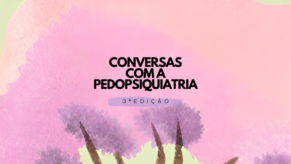 Conversas com a Pedopsiquiatria - 3ª Edição - Hospital Magalhães Lemos