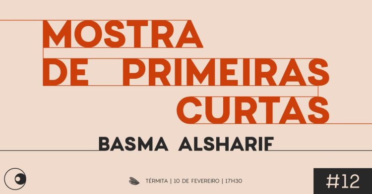 MOSTRA DE PRIMEIRAS CURTAS #12 – BASMA ALSHARIF