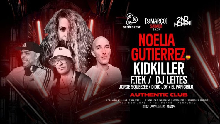 NOELIA GUTIERREZ & KIDKILLER & F.TEK & DJ LEITES AT AUTHENTIC CLUB - PORTO BY 2NDMOMENT DEEPFOREST