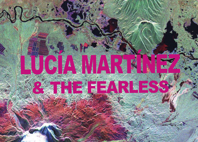 Lucía Martínez - The Fearless