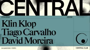 Klin Klop + Tiago Carvalho + David Moreira - Central Club