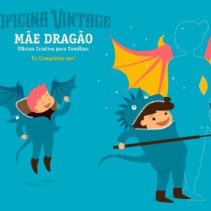 Oficina Vintage – Mãe Dragão: Tu Completas-me!
