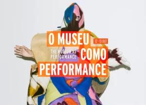 O Museu como Performance: 10ª Edição no Museu de Serralves