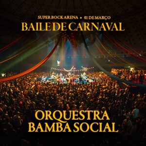 Baile de Carnaval Orquestra Bamba Social - Super Bock Arena