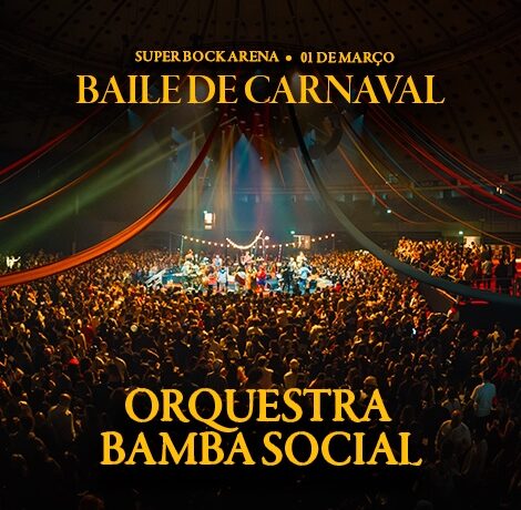 Baile de Carnaval Orquestra Bamba Social - Super Bock Arena