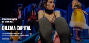 Dilema Capital | Teatro Carlos Alberto