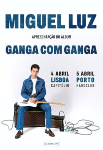 MIGUEL LUZ | GANGA COM GANGA - Hard Club