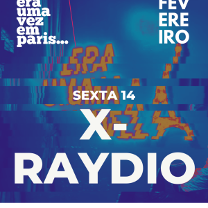 X-Raydio @ Era uma vez em Paris