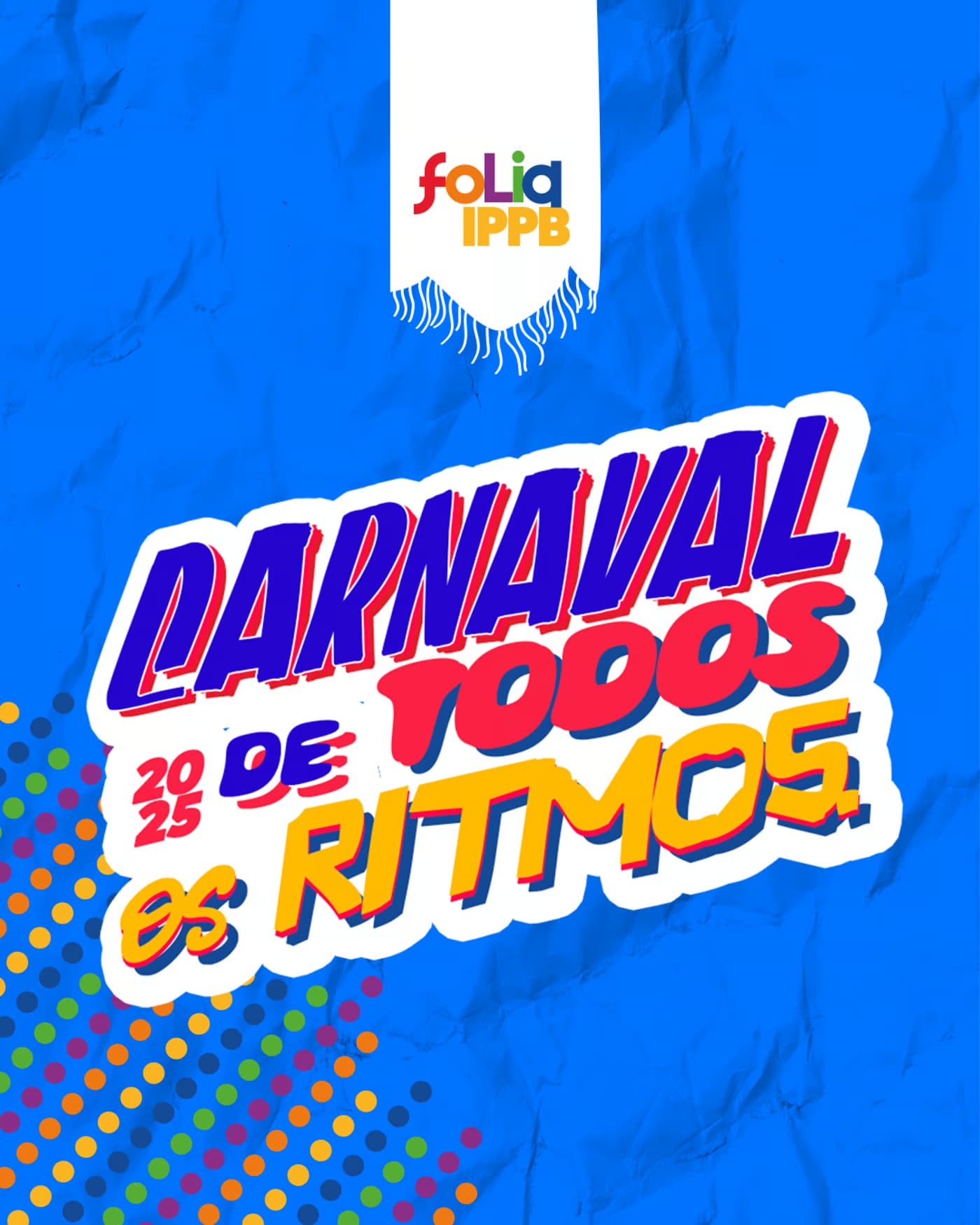 Folia IPPB 2025 - O Carnaval de todos os ritmos