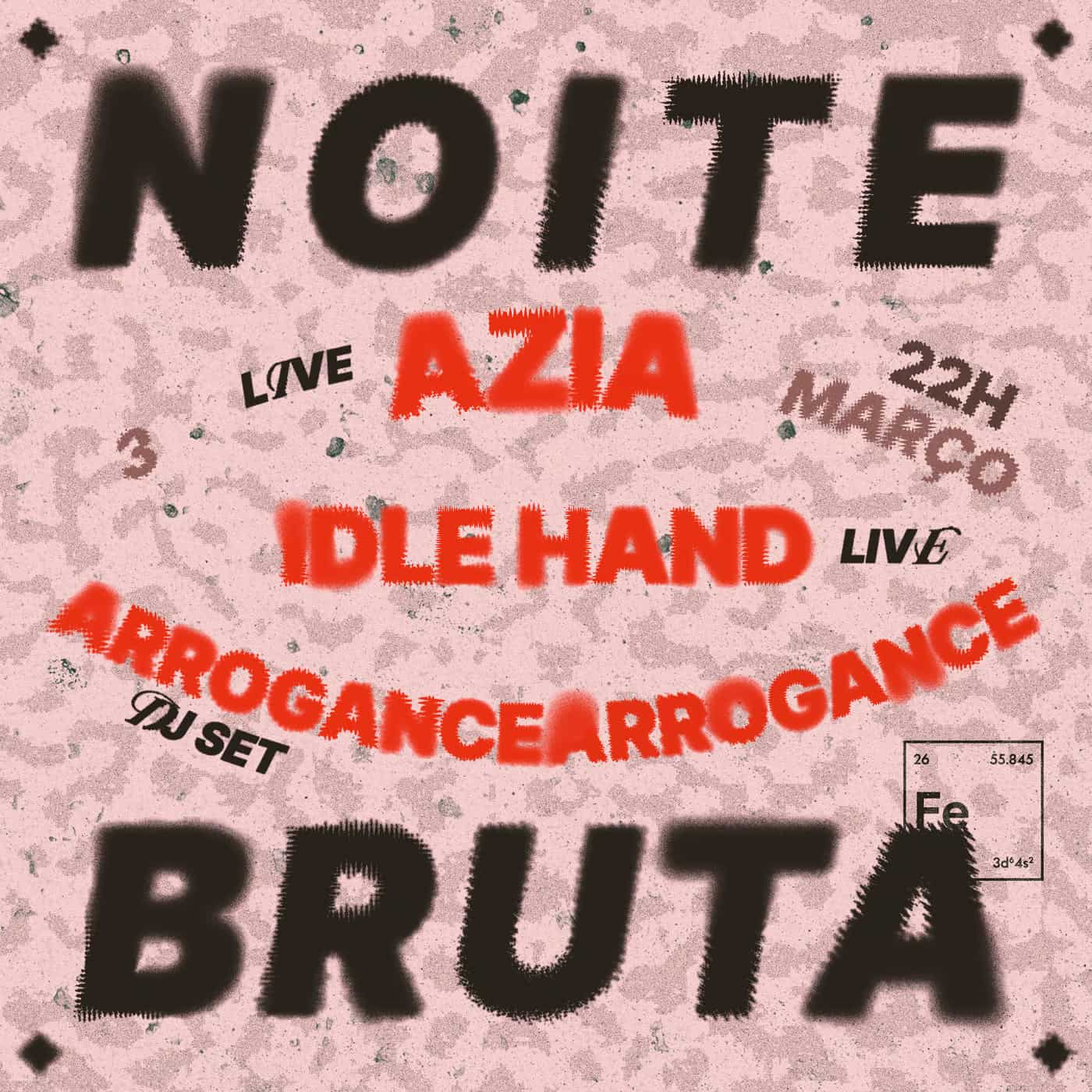 Noite Bruta: Azia + Idle Hand + Arrogance Arrogance (DJ Set)