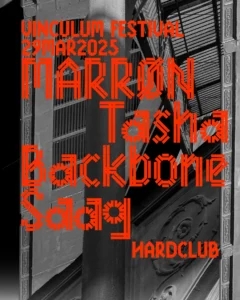 VINCULUM // MARRØN - Tasha - Backbone - Saag - Hard Club