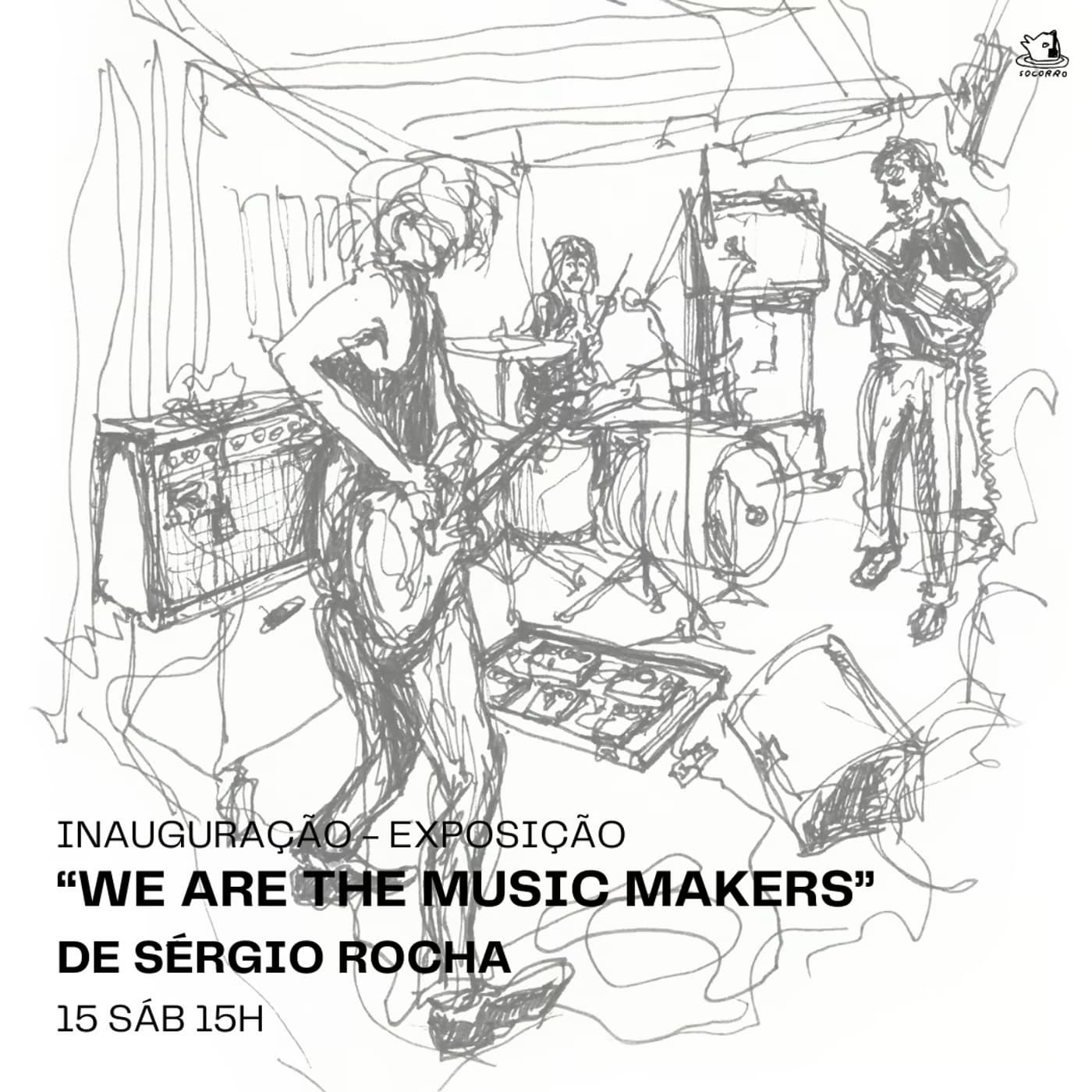 We Are The Music Makers - Inauguração da exposição de Sérgio Rocha