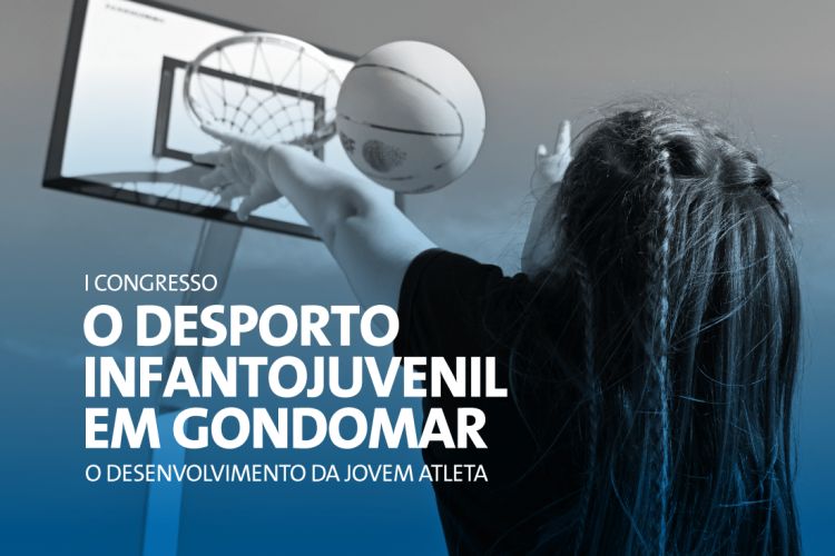 I Congresso “O Desporto Infantojuvenil em Gondomar: o Desenvolvimento da Jovem Atleta”