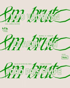 João Pais Filipe + Ilpo Väisänen Em Bruto #3